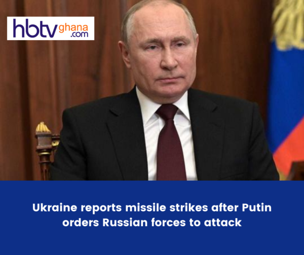 Ukraine reports missile strikes after Putin orders Russian forces to attack
