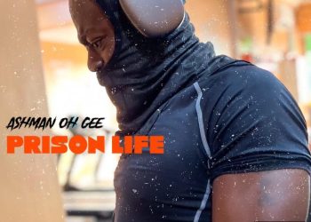 Ashman Oh Gee unveils new song titled ‘Prison Life’