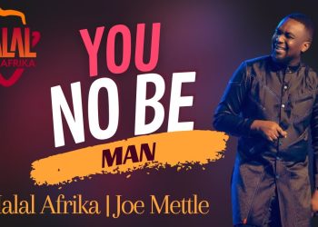 Halal Afrika features Joe Mettle on ‘You No Be Man’ 