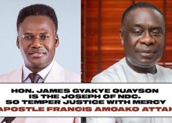 Gyakye Quayson Is The Joseph Of The NDC – Apostle Francis Amoako Attah Reveals