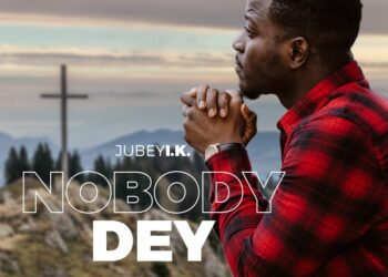 Jubey IK releases ‘Nobody Dey’, a new single