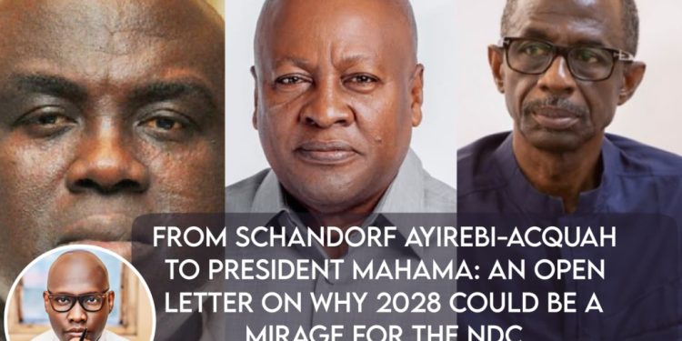 from derrick schandorf ayirebi acquah to president mahama an open letter on why 2028 could be a mirage for the ndc