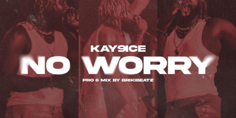 kay 9ice releases new single titled no worry