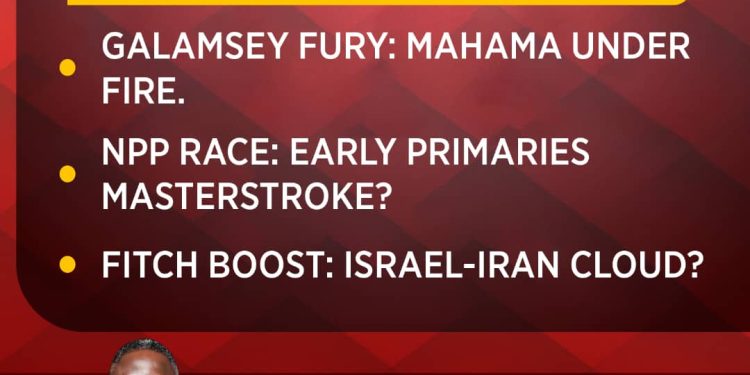 this saturday on newsfile galamsey fury npp early primaries and effects of israel iran war
