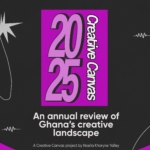 Creative Canvas 2025: Documenting Ghana’s creative year beyond the noise