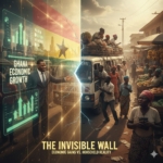 The invisible wall between Ghana’s economic gains, household reality